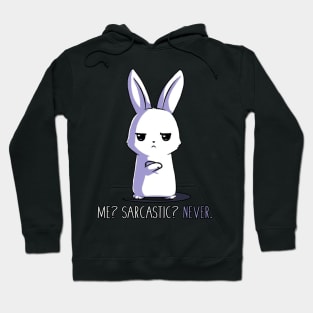 Me Sarcastic ... Never!! Funny Humor Quote - Funny Rabbit Bunny Lover Quote Hoodie